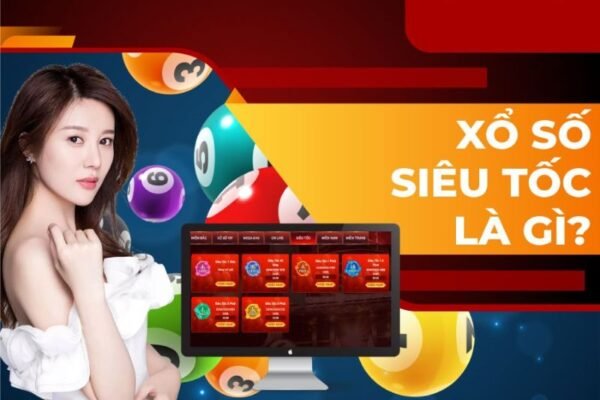 Xổ Số Siêu Tốc Là Gì